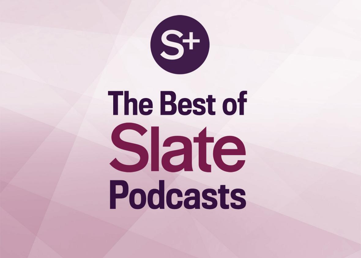 Slate Podcast